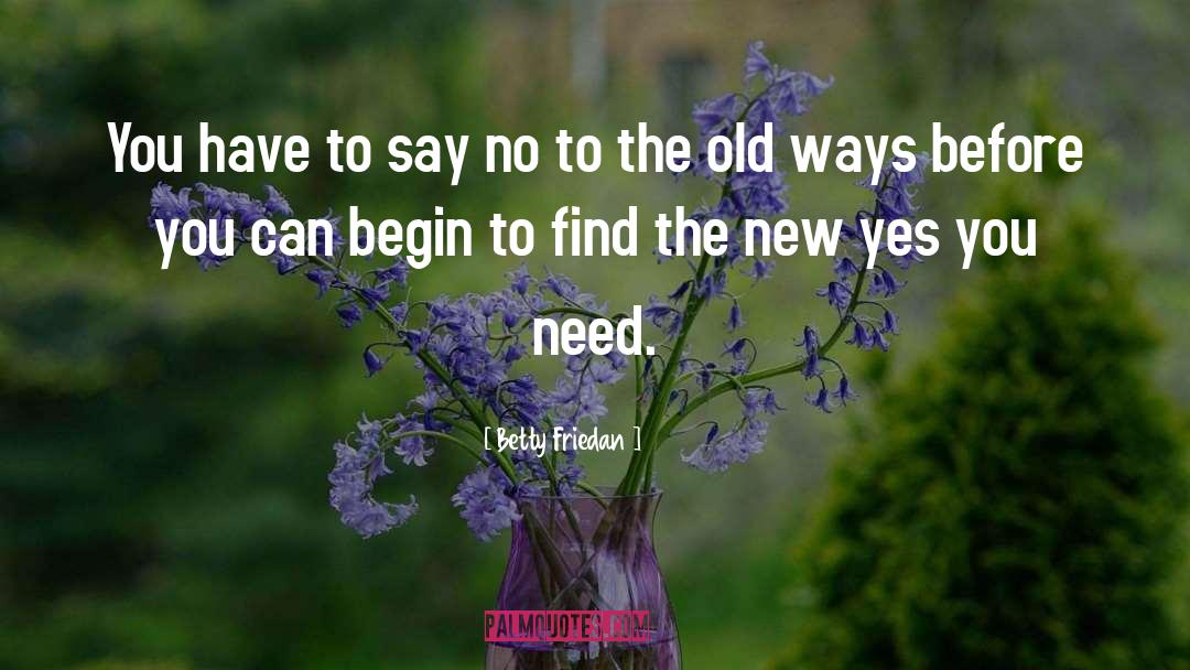 Betty Friedan Quotes: You have to say no