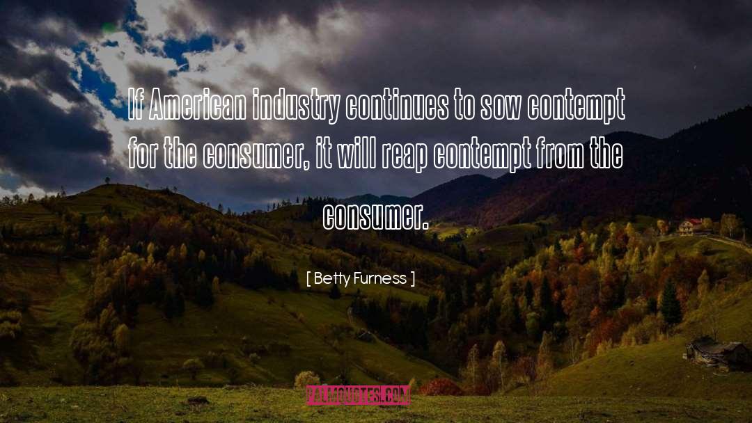 Betty Furness Quotes: If American industry continues to