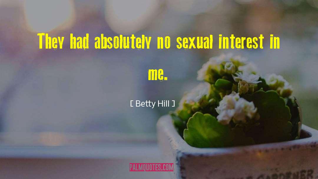 Betty Hill Quotes: They had absolutely no sexual