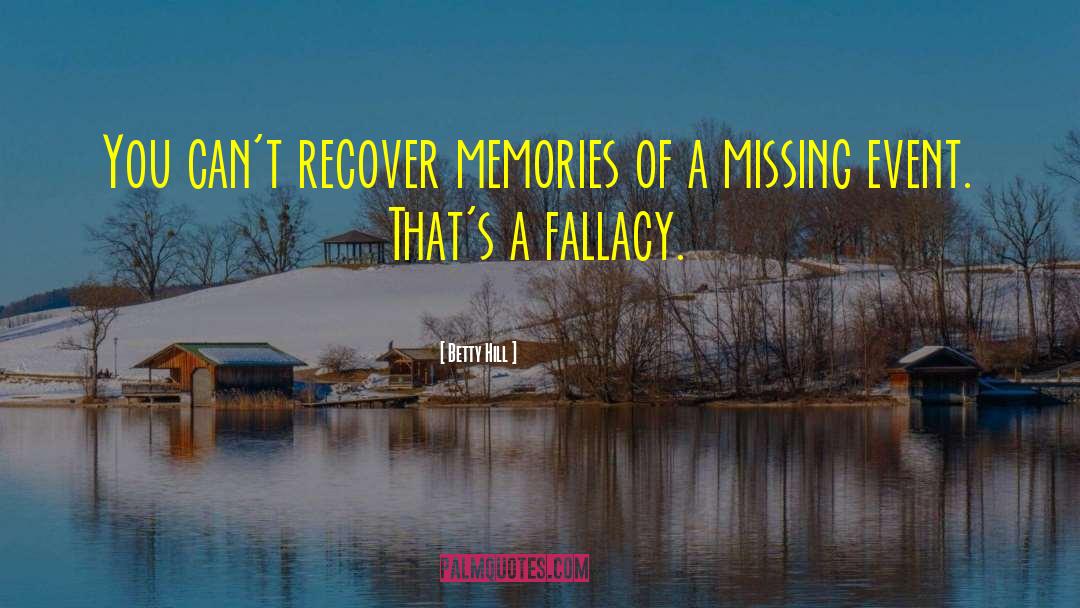 Betty Hill Quotes: You can't recover memories of