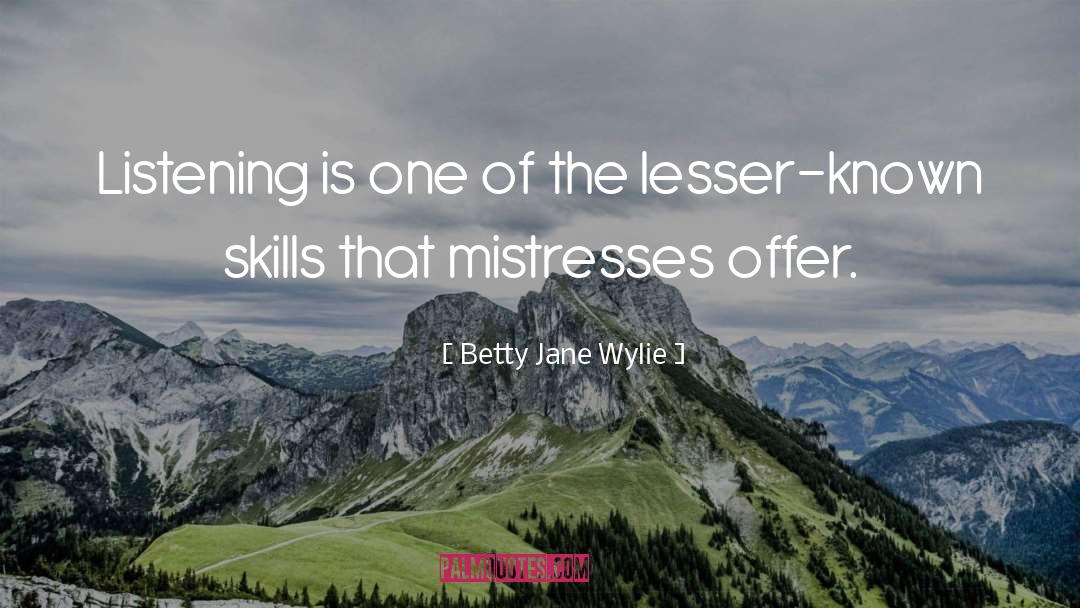 Betty Jane Wylie Quotes: Listening is one of the