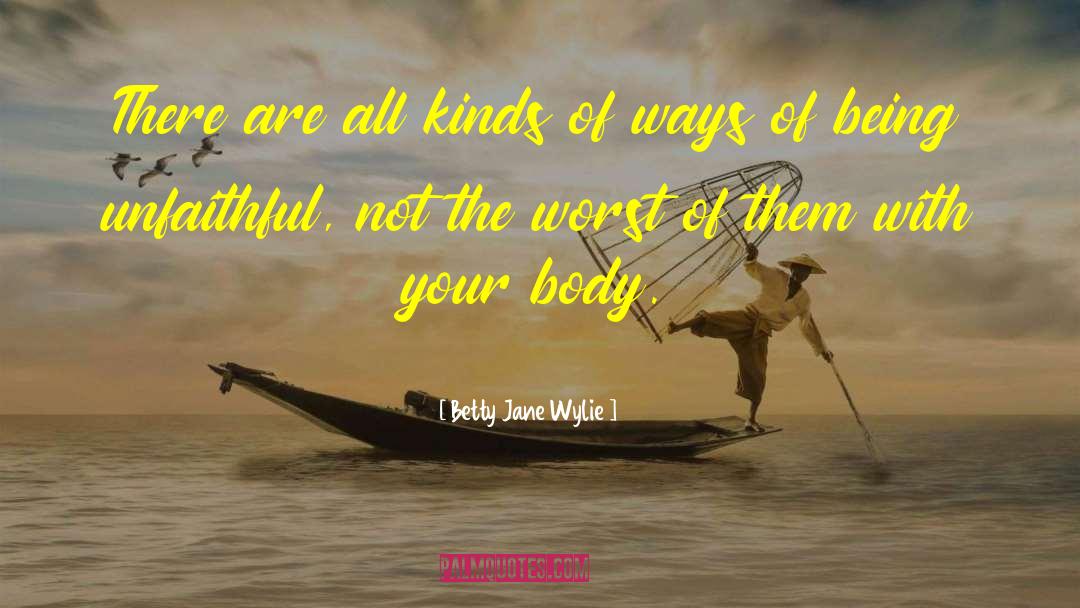 Betty Jane Wylie Quotes: There are all kinds of