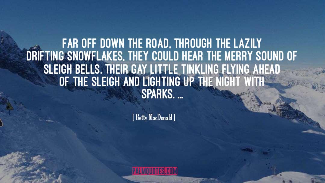 Betty MacDonald Quotes: Far off down the road,