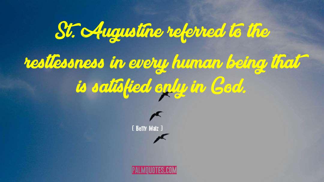 Betty Malz Quotes: St. Augustine referred to the