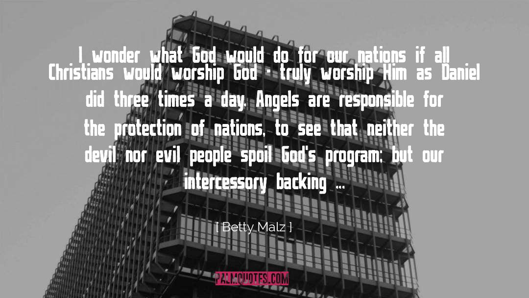 Betty Malz Quotes: I wonder what God would