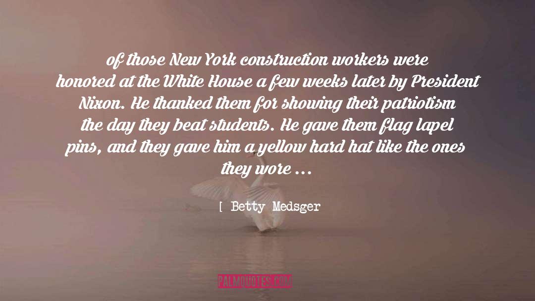 Betty Medsger Quotes: of those New York construction