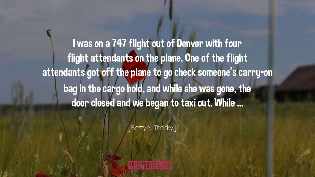 Betty N. Thesky Quotes: I was on a 747