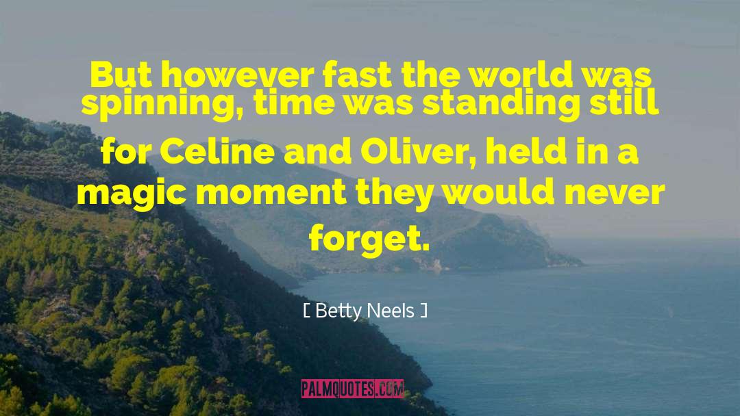 Betty Neels Quotes: But however fast the world