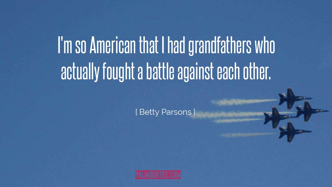 Betty Parsons Quotes: I'm so American that I