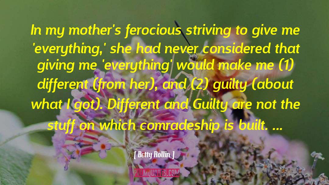 Betty Rollin Quotes: In my mother's ferocious striving