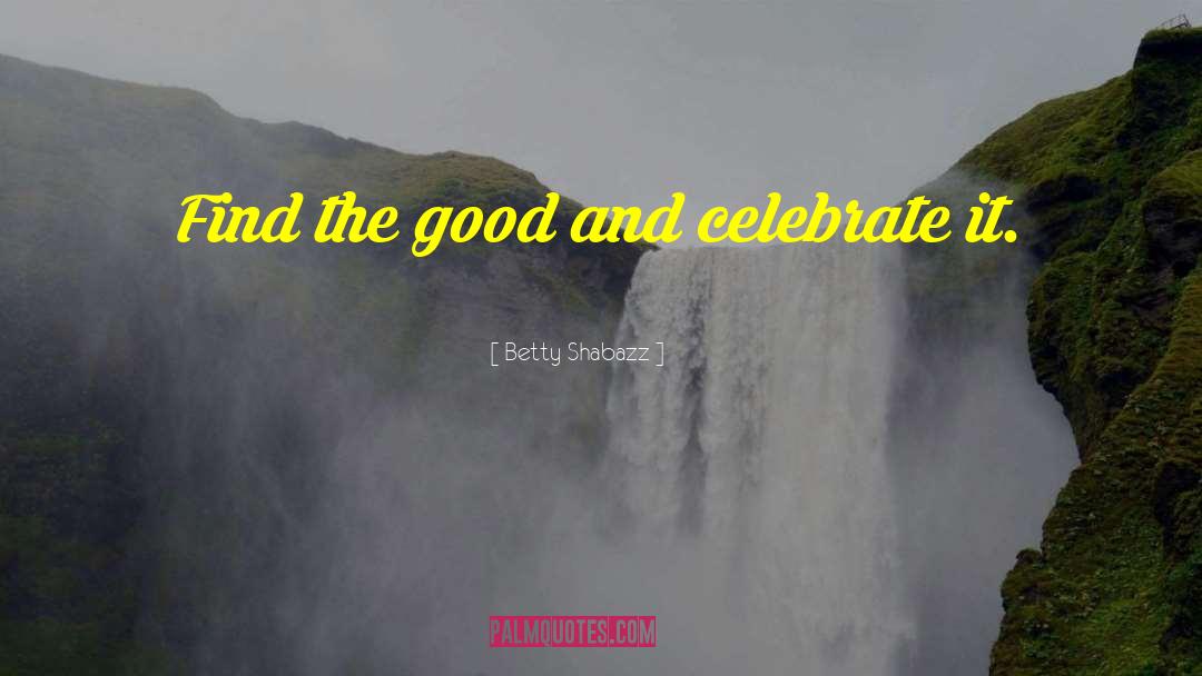 Betty Shabazz Quotes: Find the good and celebrate