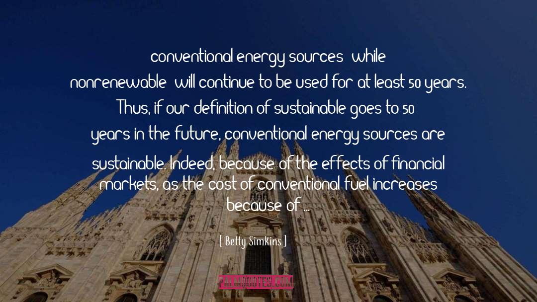 Betty Simkins Quotes: conventional energy sources (while nonrenewable)