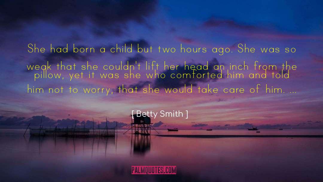 Betty  Smith Quotes: She had born a child