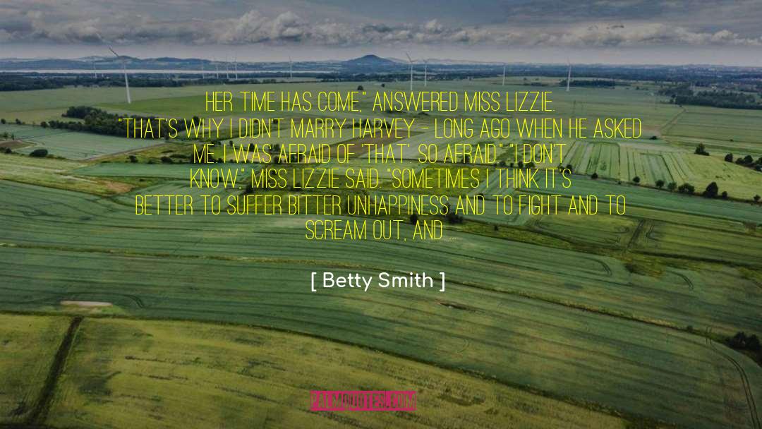 Betty  Smith Quotes: Her time has come,