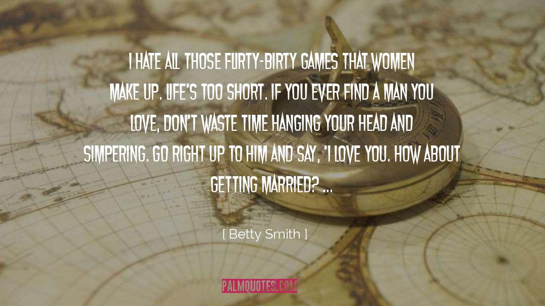 Betty  Smith Quotes: I hate all those flirty-birty