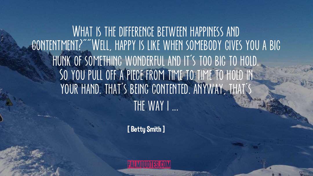 Betty  Smith Quotes: What is the difference between