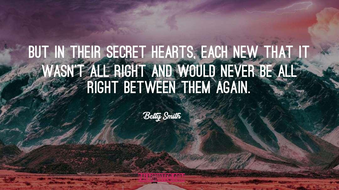 Betty  Smith Quotes: But in their secret hearts,