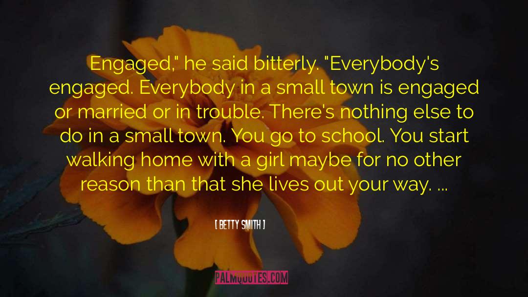 Betty  Smith Quotes: Engaged,