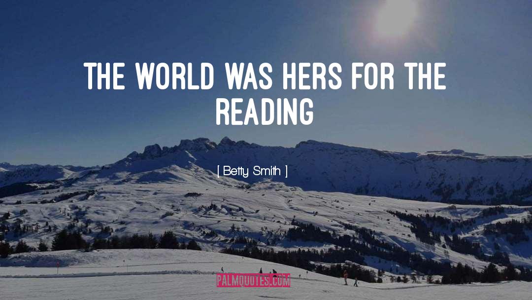 Betty  Smith Quotes: The world was hers for