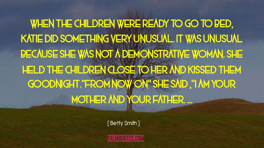 Betty  Smith Quotes: When the children were ready