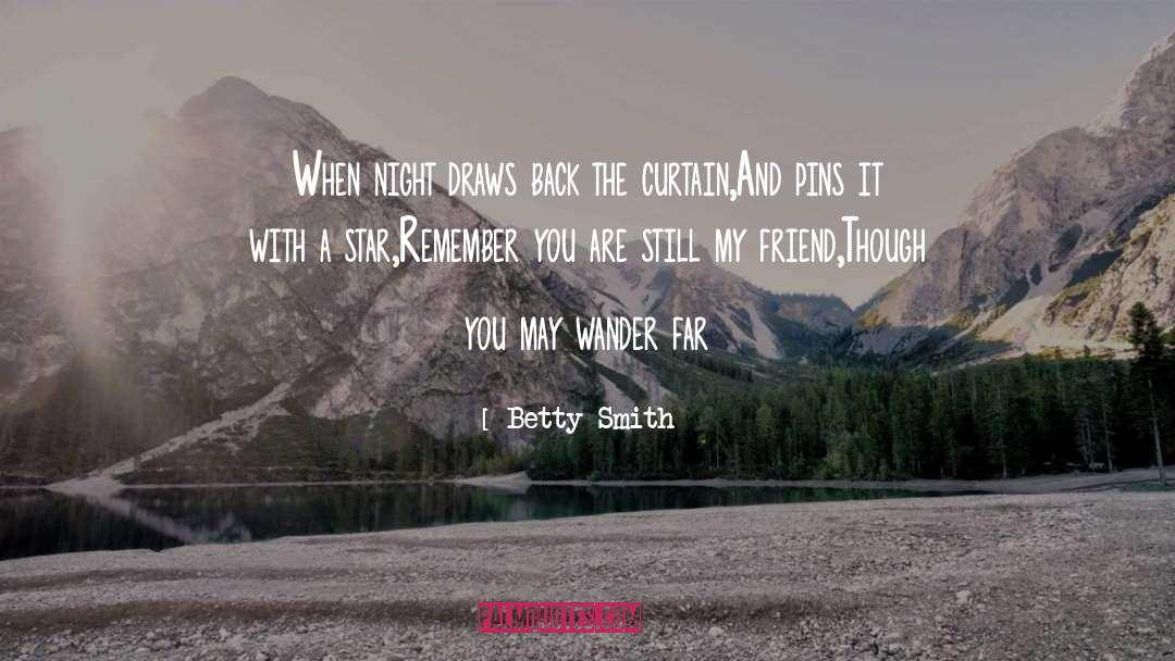 Betty  Smith Quotes: When night draws back the