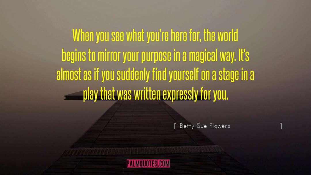 Betty Sue Flowers Quotes: When you see what you're