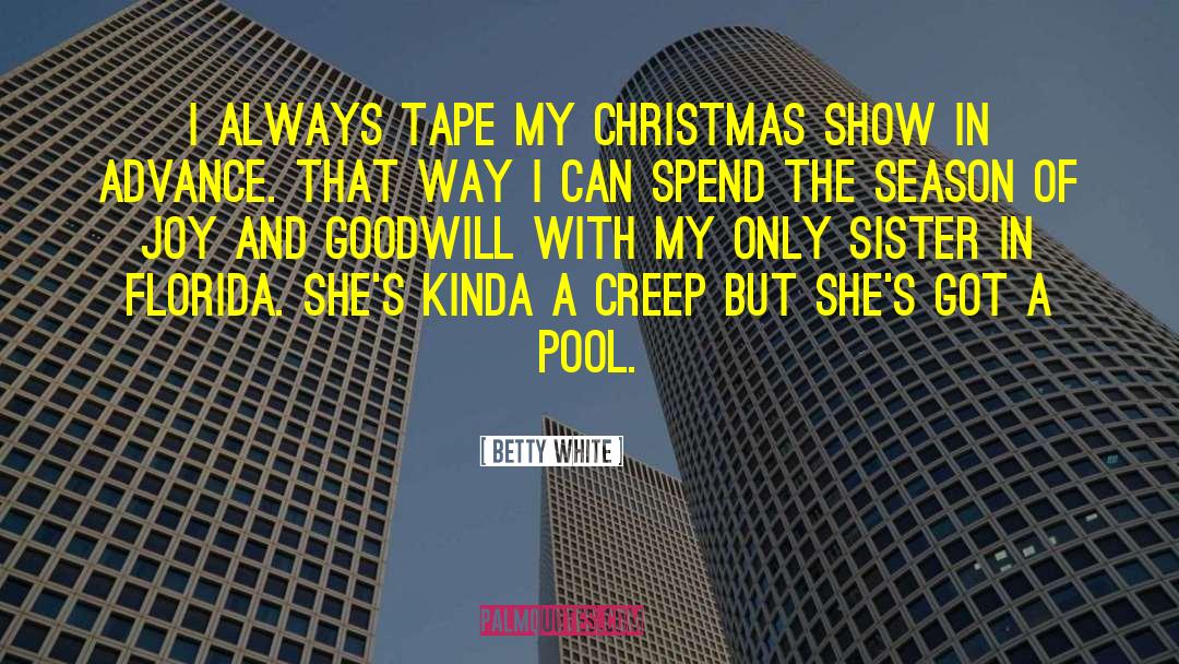 Betty White Quotes: I always tape my Christmas