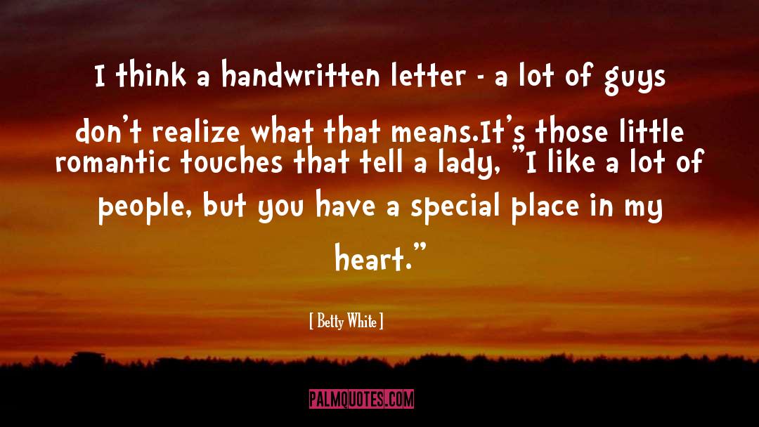 Betty White Quotes: I think a handwritten letter