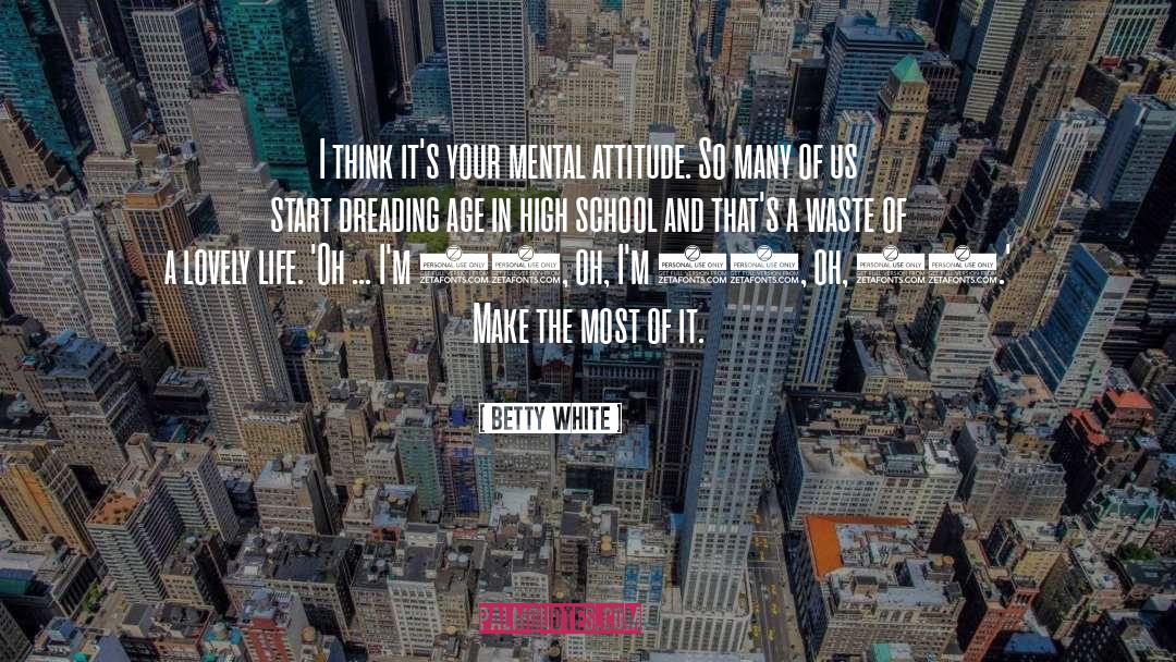 Betty White Quotes: I think it's your mental