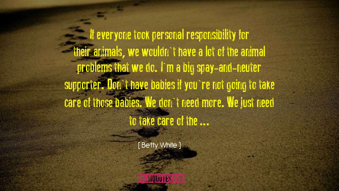 Betty White Quotes: If everyone took personal responsibility