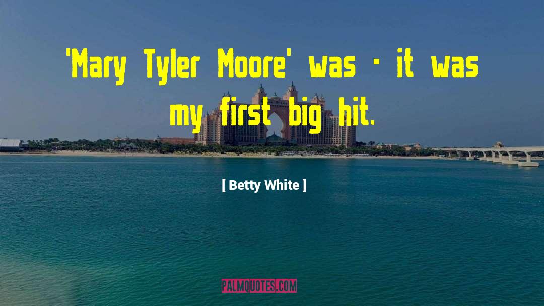 Betty White Quotes: 'Mary Tyler Moore' was -