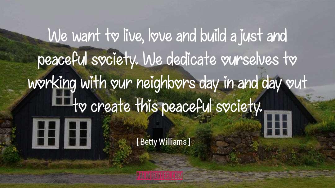 Betty Williams Quotes: We want to live, love