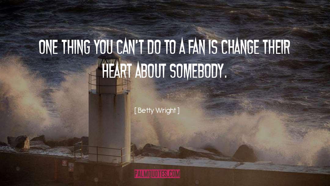 Betty Wright Quotes: One thing you can't do