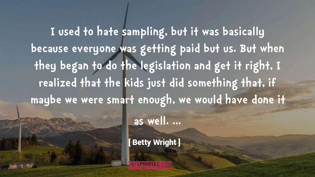 Betty Wright Quotes: I used to hate sampling,