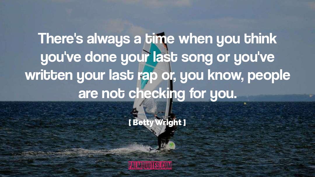 Betty Wright Quotes: There's always a time when