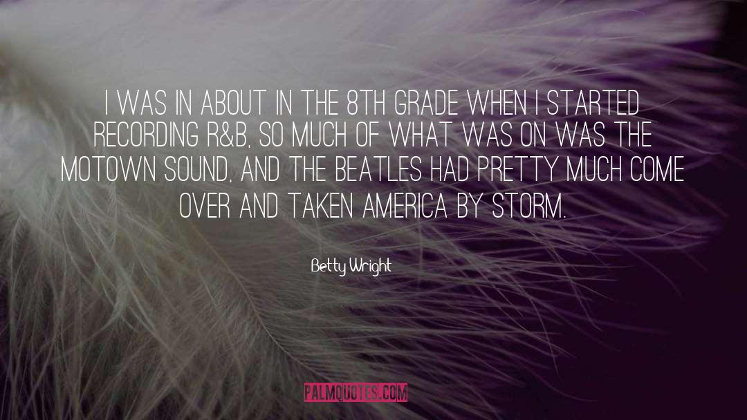 Betty Wright Quotes: I was in about in