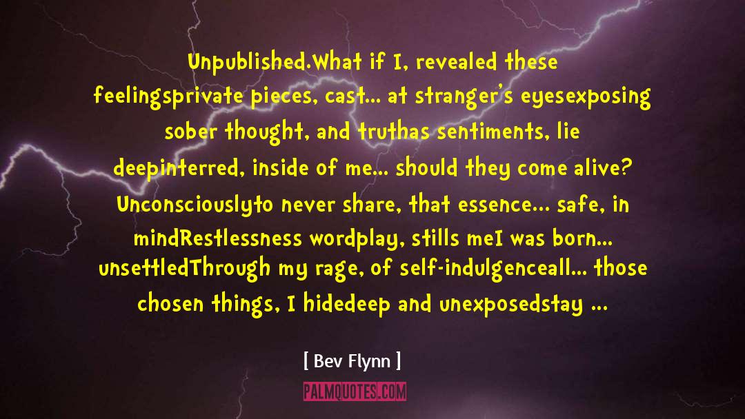 Bev Flynn Quotes: Unpublished.<br /><br /><br /><br /><br