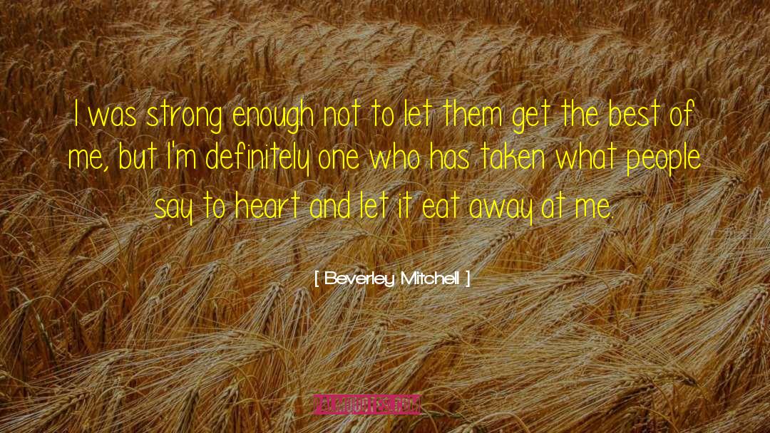 Beverley Mitchell Quotes: I was strong enough not