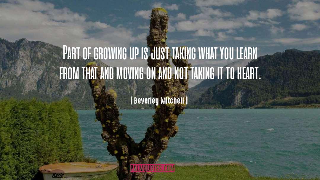 Beverley Mitchell Quotes: Part of growing up is