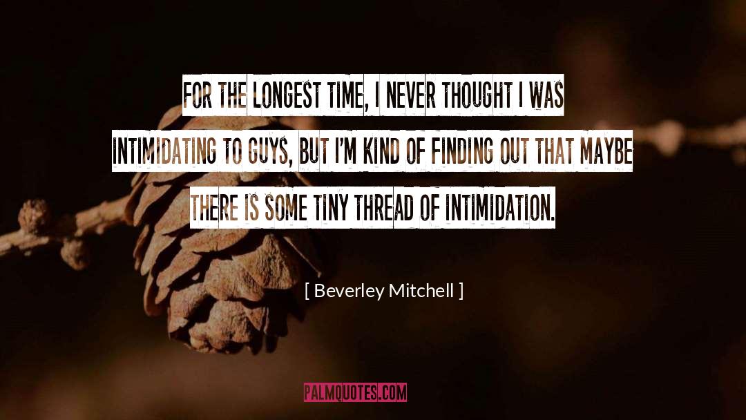 Beverley Mitchell Quotes: For the longest time, I