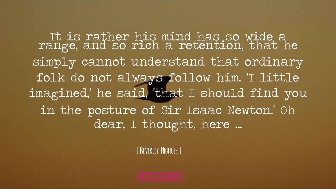 Beverley Nichols Quotes: It is rather his mind