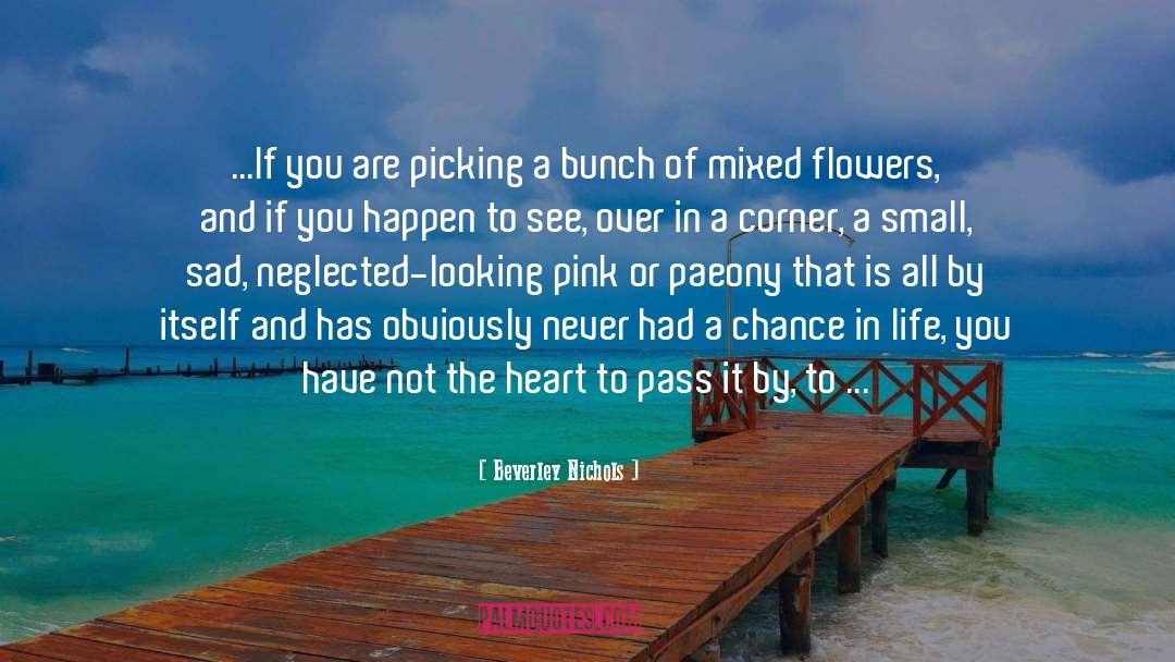 Beverley Nichols Quotes: ...If you are picking a