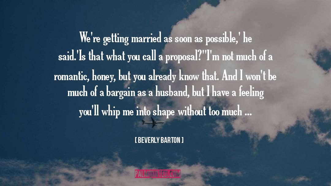 Beverly Barton Quotes: We're getting married as soon