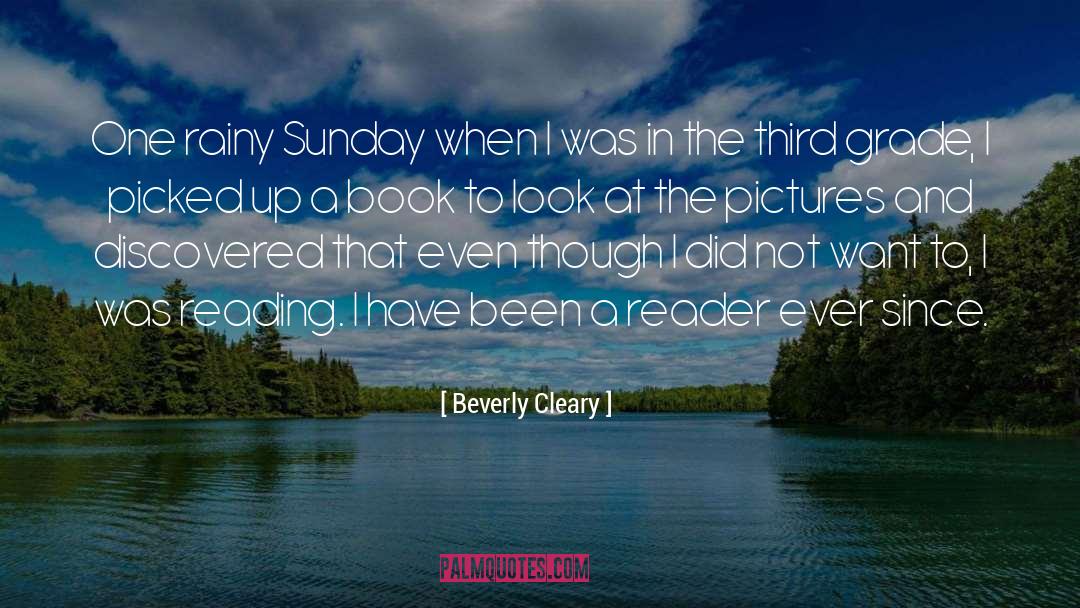 Beverly Cleary Quotes: One rainy Sunday when I