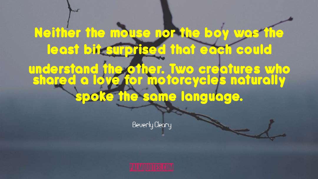 Beverly Cleary Quotes: Neither the mouse nor the