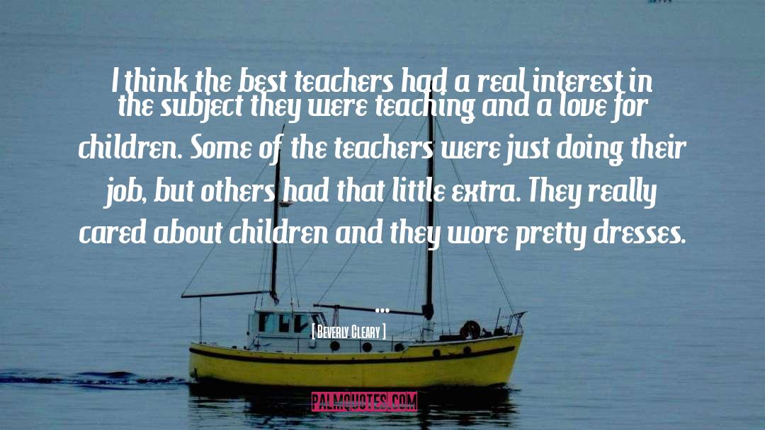 Beverly Cleary Quotes: I think the best teachers