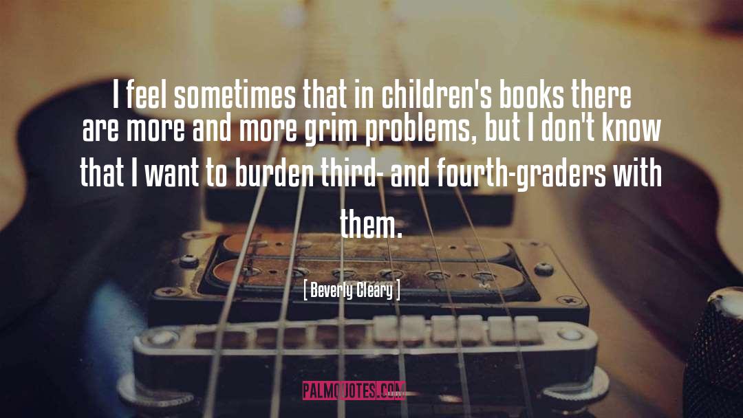 Beverly Cleary Quotes: I feel sometimes that in