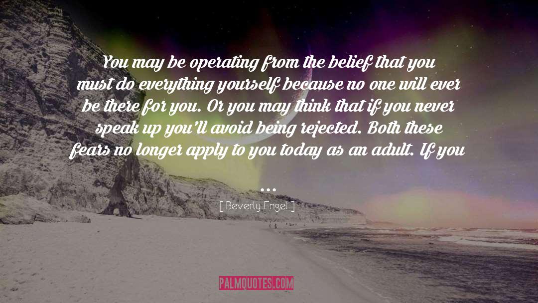 Beverly Engel Quotes: You may be operating from