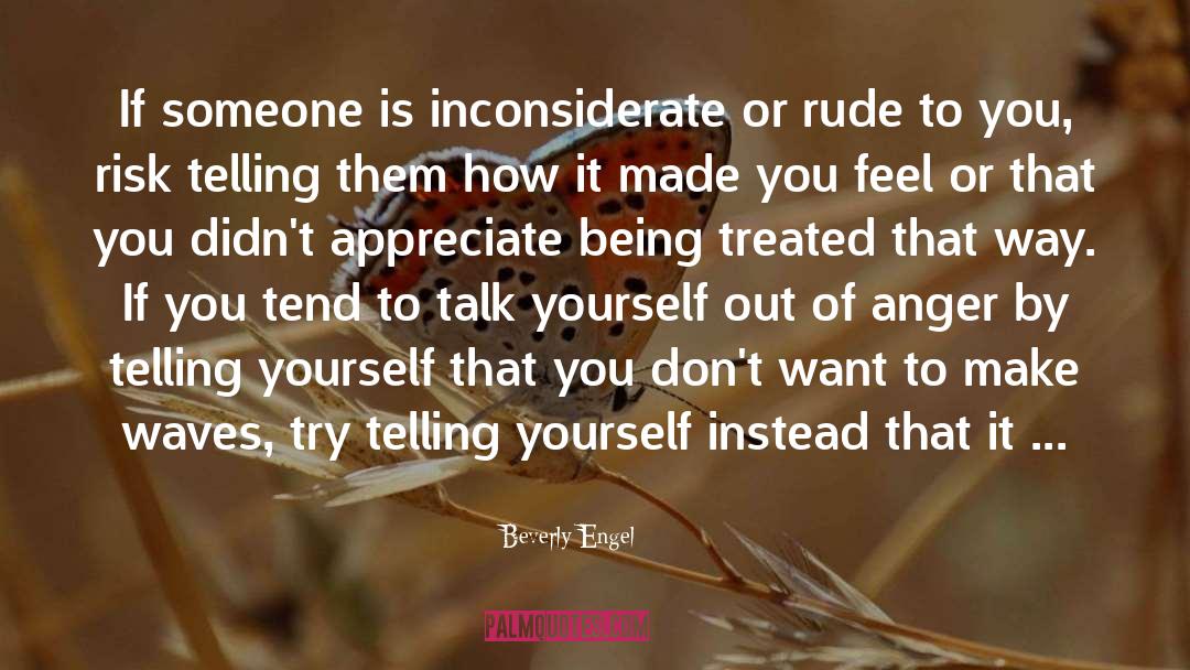 Beverly Engel Quotes: If someone is inconsiderate or