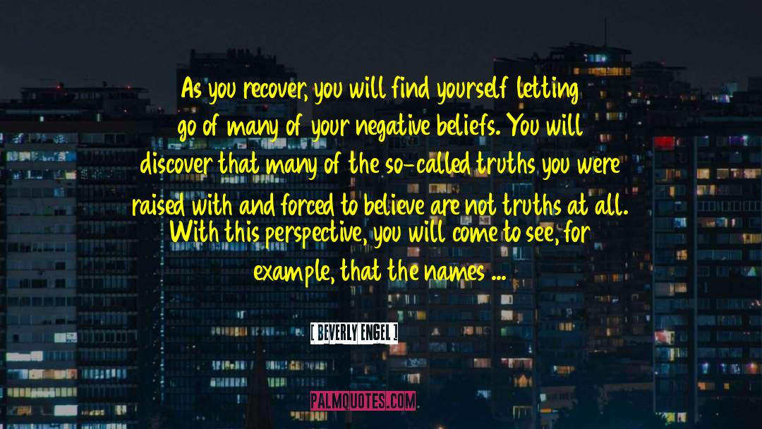 Beverly Engel Quotes: As you recover, you will